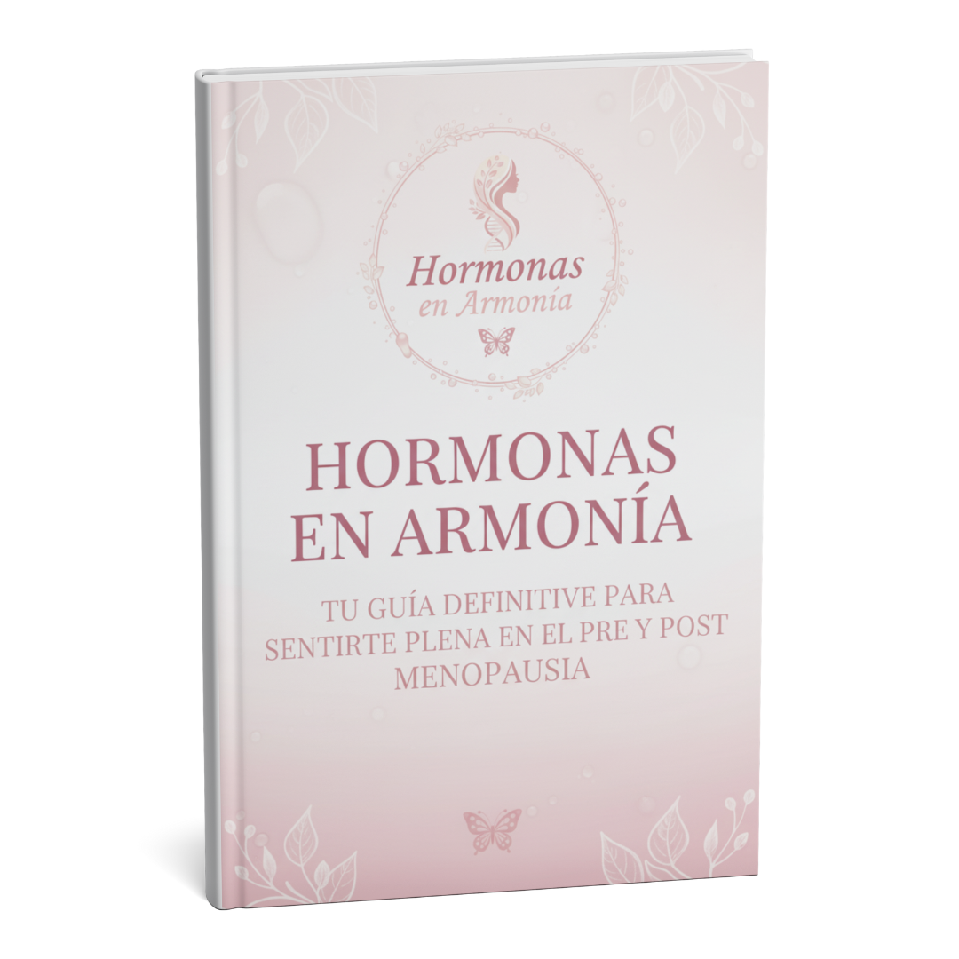 Hormonas en Armonía: Tu guía definitiva para sentirte plena en el pre y post menopausia + 10 BONOS